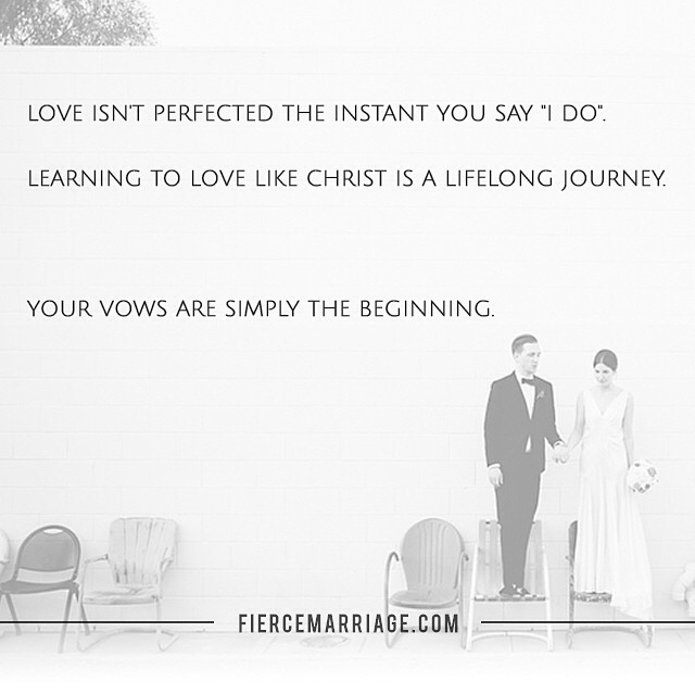 "Love isn't perfected the instant you say "I do". Learning to love like Christ is a lifelong journey. Your vows are only the beginning." -Ryan Frederick