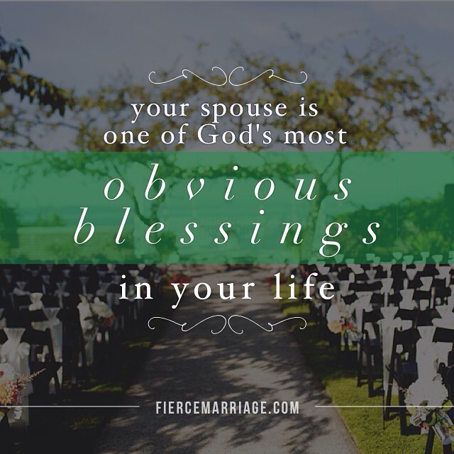 "Your spouse is one of God's most obvious blessings in your life." -Ryan Frederick