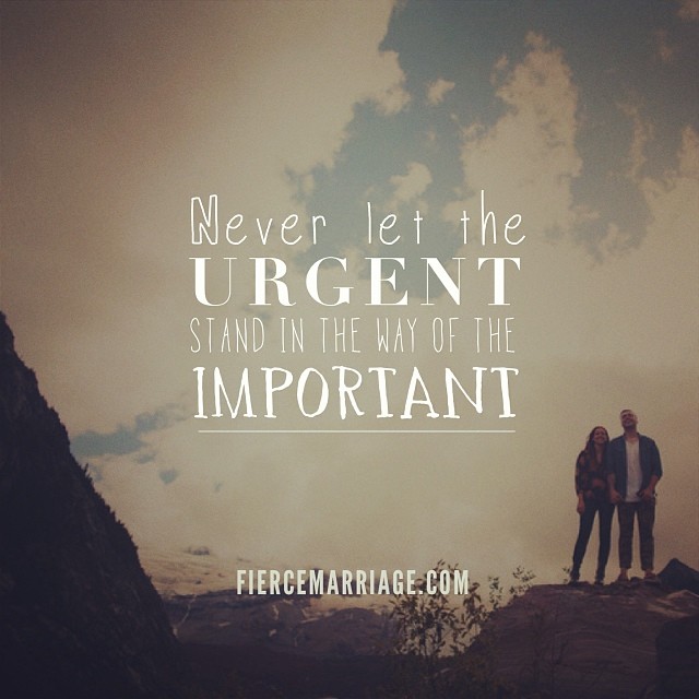 "Never let the urgent stand in the way of the important." -Ryan Frederick