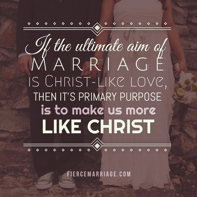 "If the ultimate aim of marriage is Christ -- like love