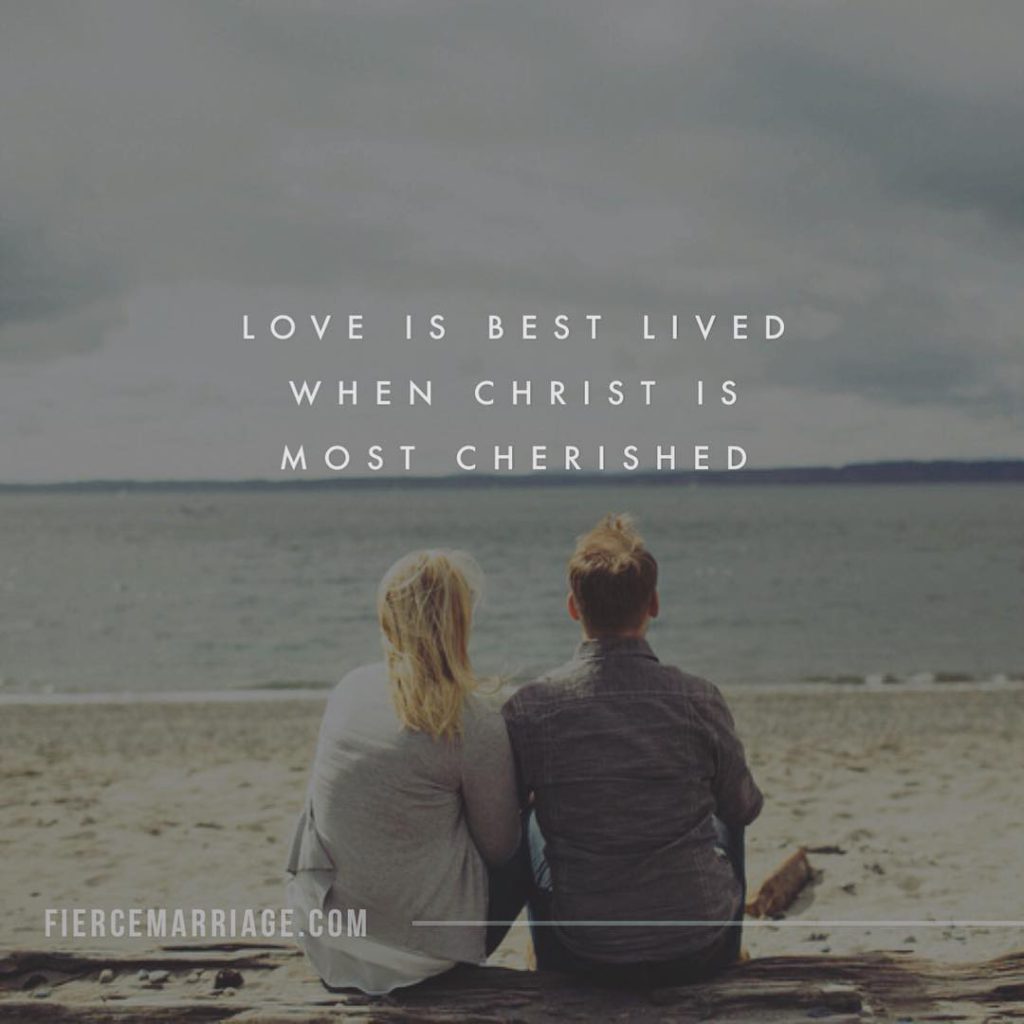 "Love is best lived when Christ is most cherished." -Ryan Frederick