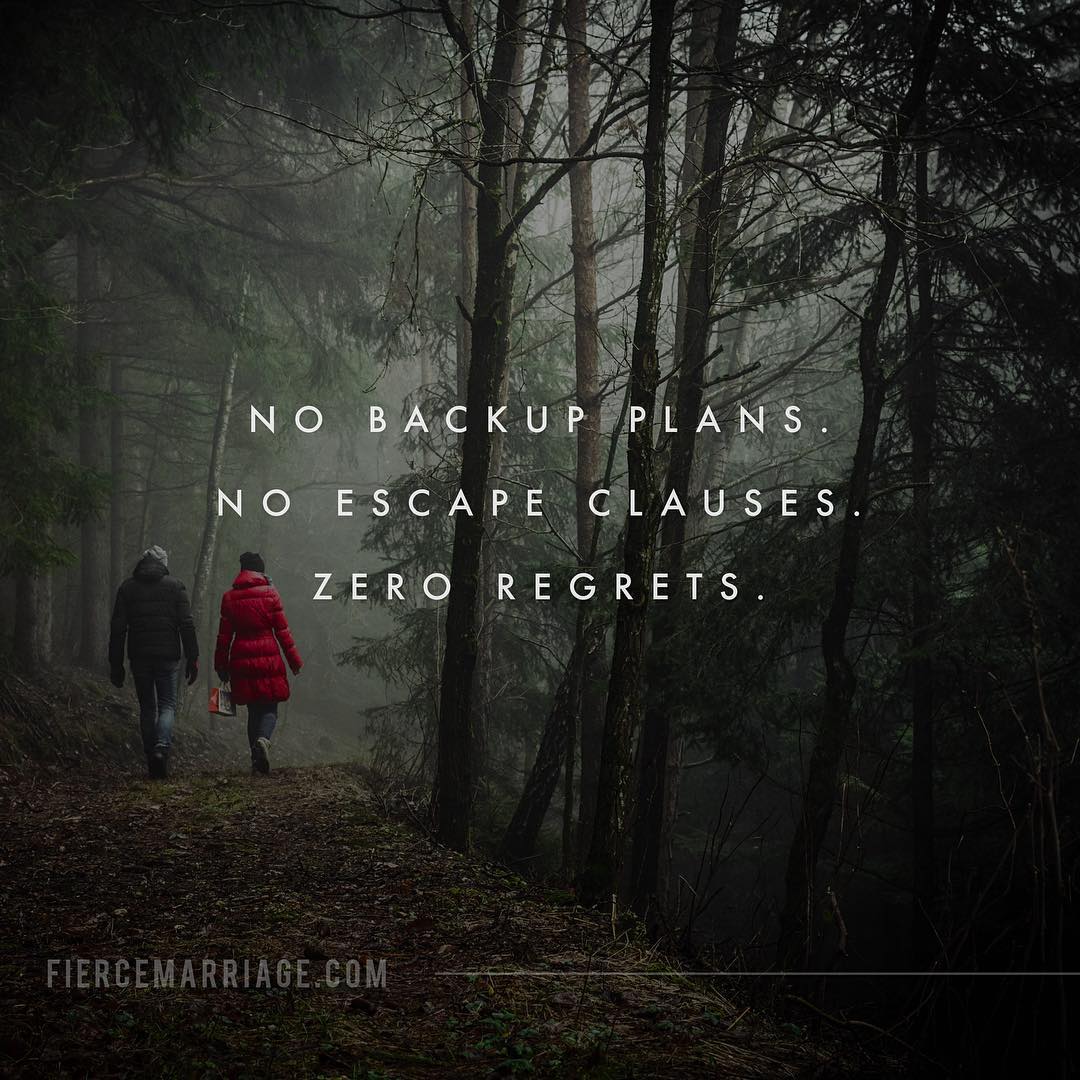 "No backup plans. No escape clauses. Zero regrets." -Ryan Frederick