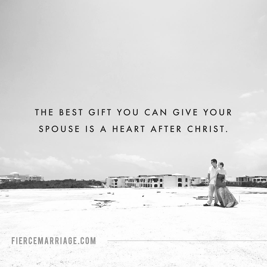 "The best gift you can give your spouse is a heart after Christ." -Ryan Frederick