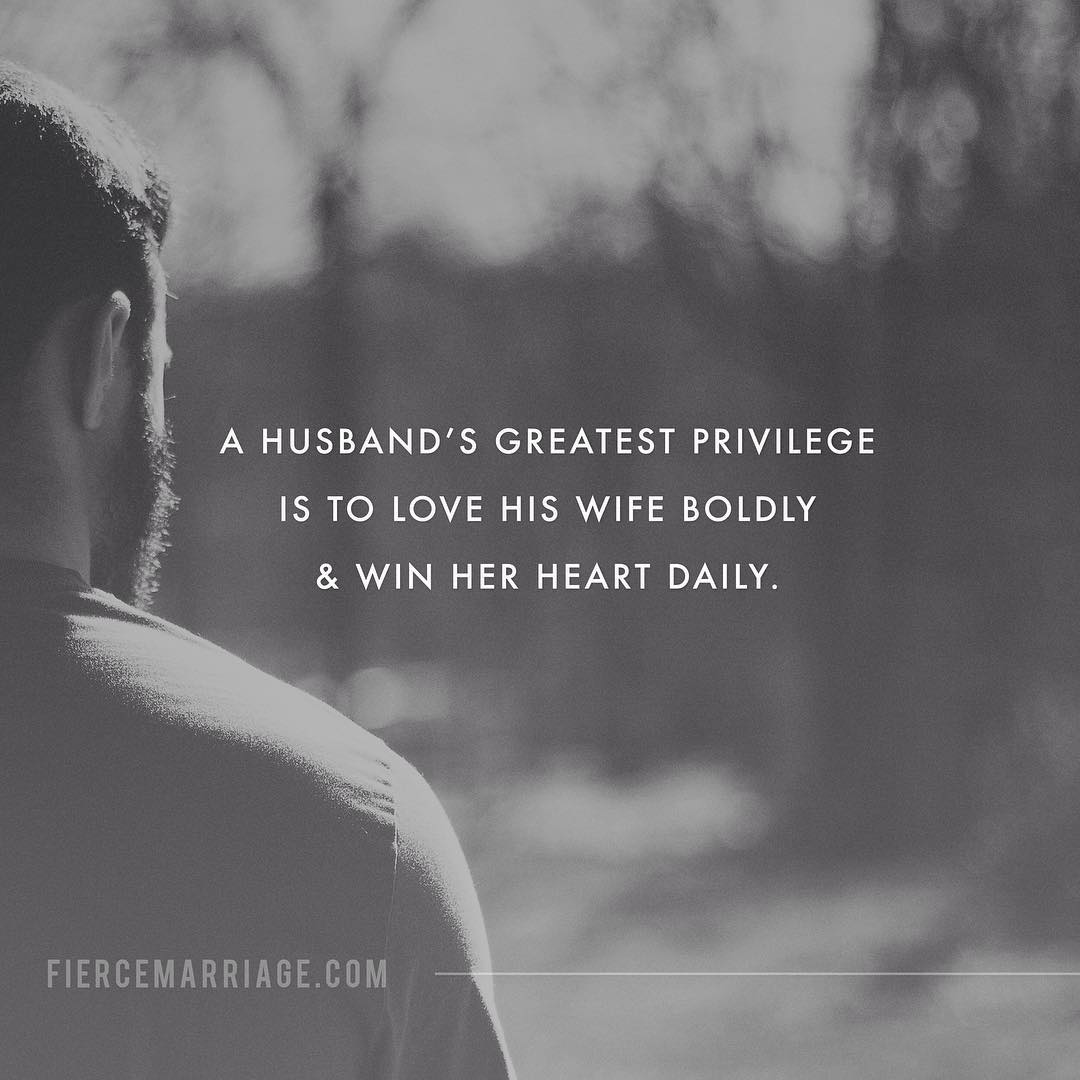 "A husband's greatest privilege is to love his wife boldly & win her heart daily." -Ryan Frederick