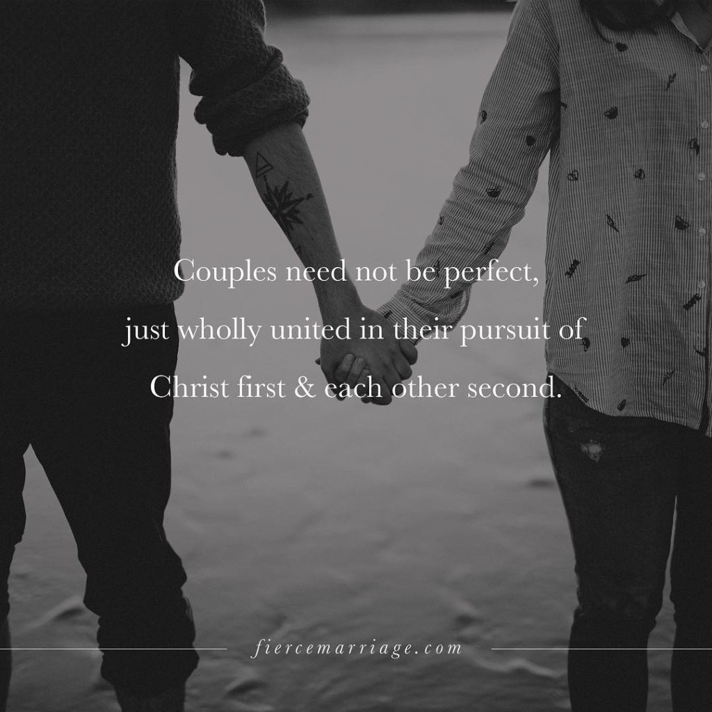 Couples need not be perfect, just wholly united in their pursuit of Christ first & each other second. -