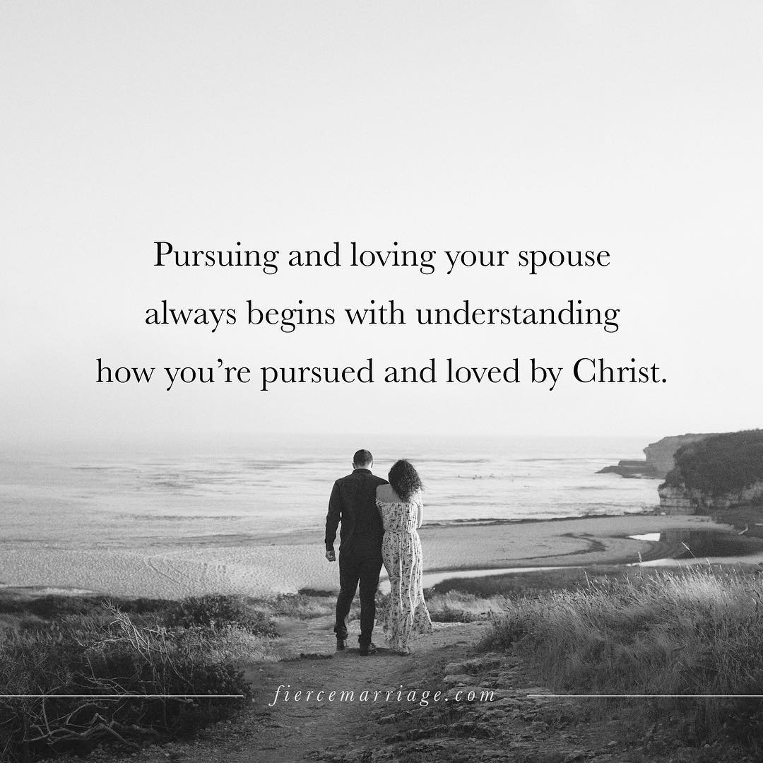 "Pursuing and loving your spouse always begins with understanding how you're pursued and loved by Christ." -Ryan Frederick